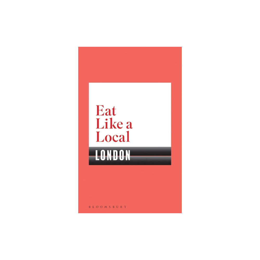 Bloomsbury Publishing PLC Eat Like a Local LONDON (häftad, eng)