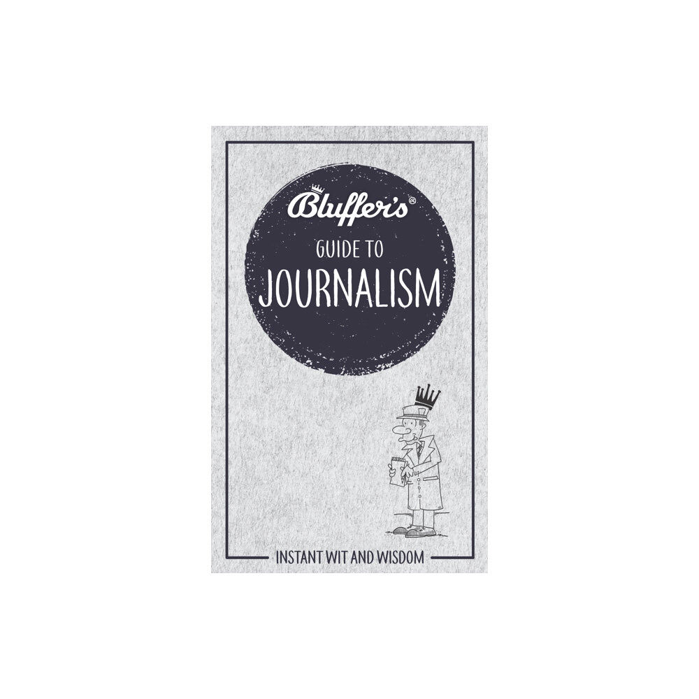 Haynes Publishing Group Bluffer's Guide to Journalism (häftad, eng)