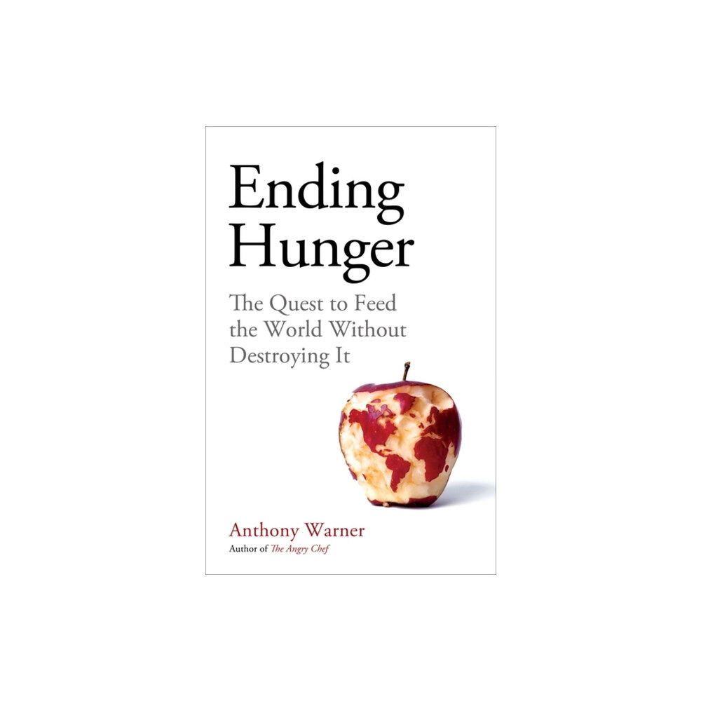 Oneworld Publications Ending Hunger (inbunden, eng)