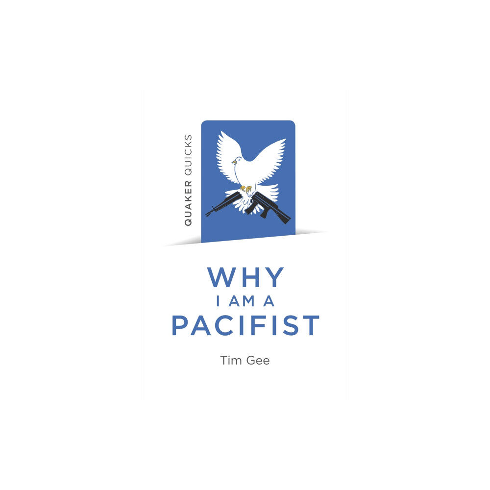 Collective Ink Quaker Quicks - Why I am a Pacifist (häftad, eng)