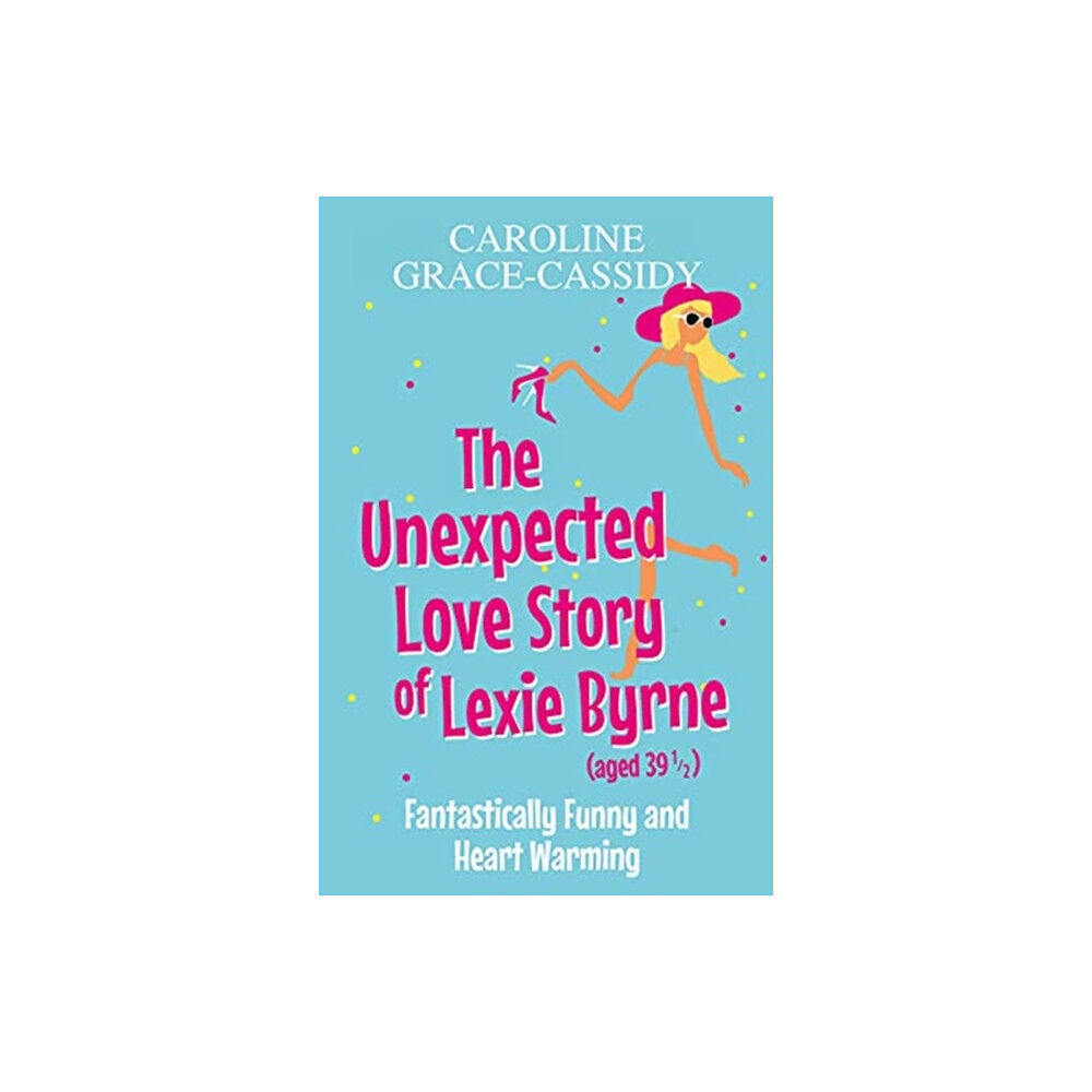 Bonnier Books Ltd The Unexpected Love Story of Lexie Byrne (aged 39 1/2) (häftad, eng)