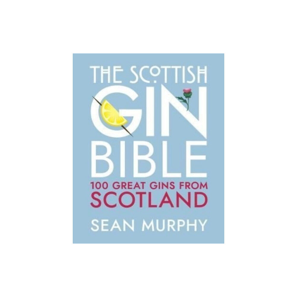 Bonnier Books Ltd The Scottish Gin Bible (inbunden, eng)