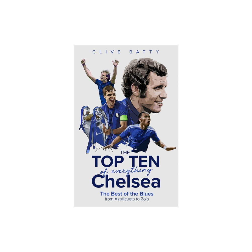 Pitch Publishing Ltd The Top Ten of Everything Chelsea (inbunden, eng)