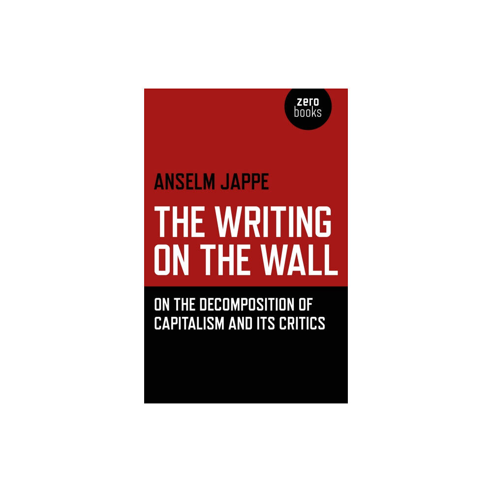 Collective Ink Writing on the Wall, The – On the Decomposition of Capitalism and Its Critics (häftad, eng)