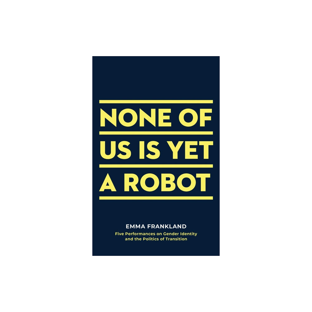 Bloomsbury Publishing PLC None of Us is Yet a Robot (häftad, eng)