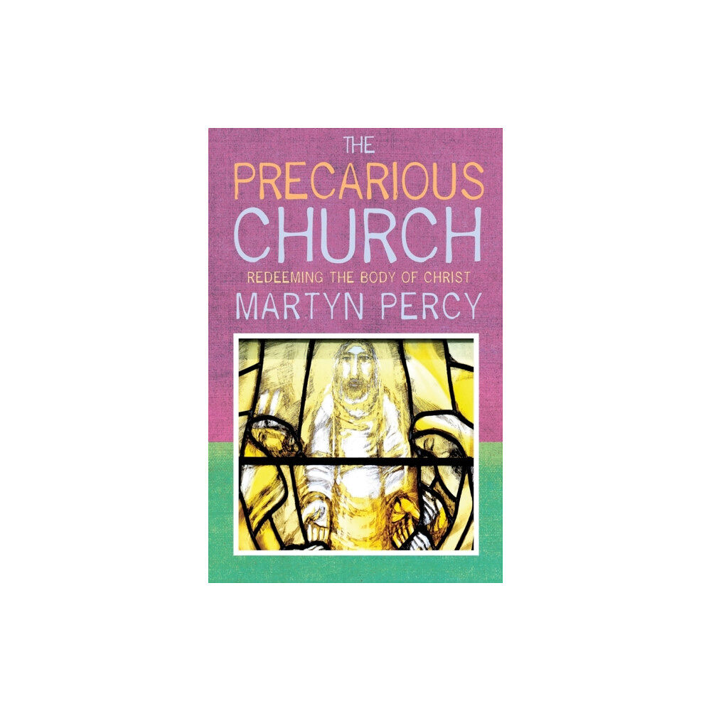 Canterbury Press Norwich The Precarious Church (häftad, eng)