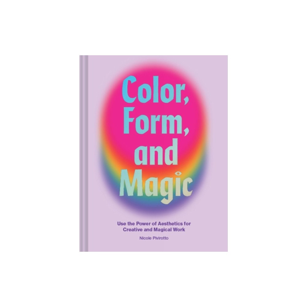 Chronicle Books Color, Form, and Magic (inbunden, eng)