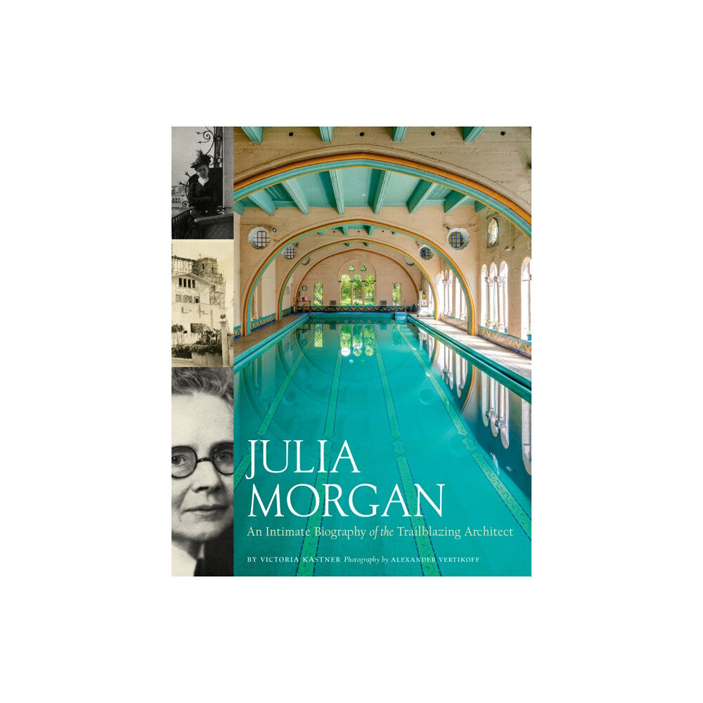 Chronicle Books Julia Morgan: An Intimate Biography of the Trailblazing Architect (inbunden, eng)