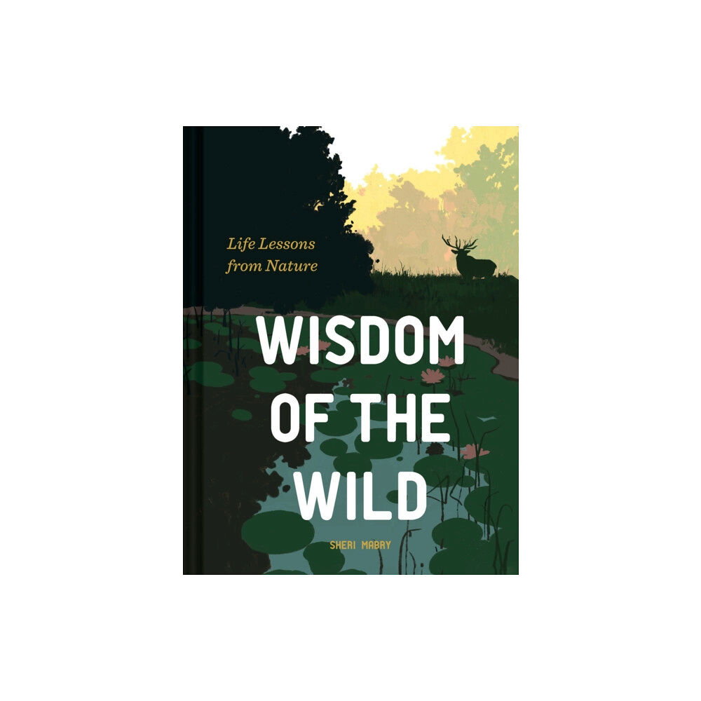 Chronicle Books Wisdom of the Wild (inbunden, eng)