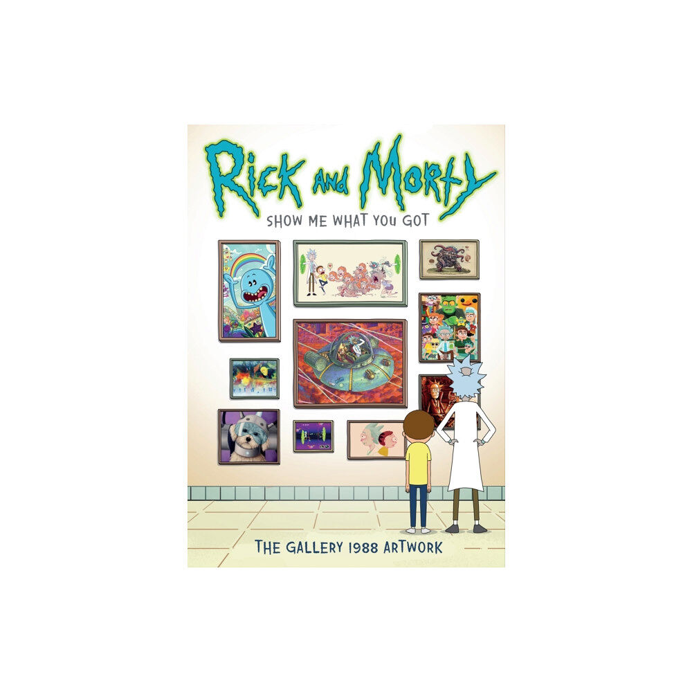 Titan Books Ltd Rick and Morty: Show Me What You Got (inbunden, eng)