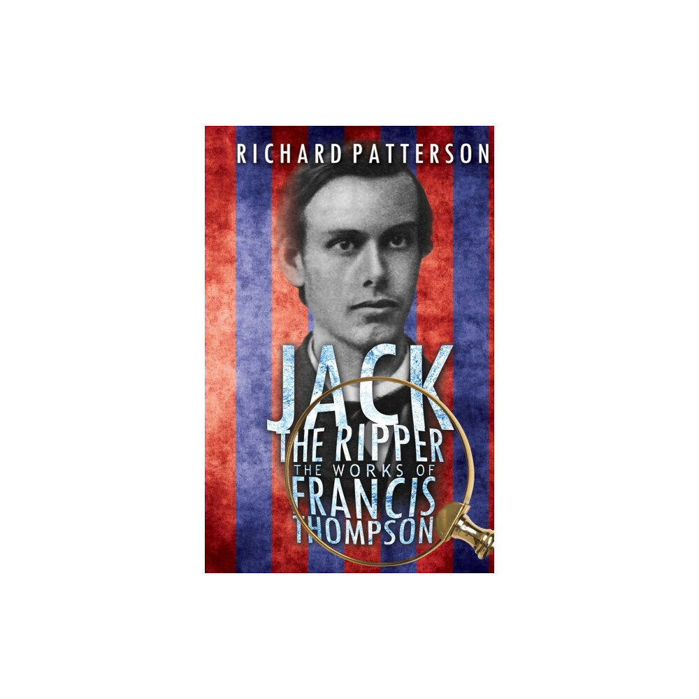 Austin Macauley Publishers Jack the Ripper, the Works of Francis Thompson (häftad, eng)