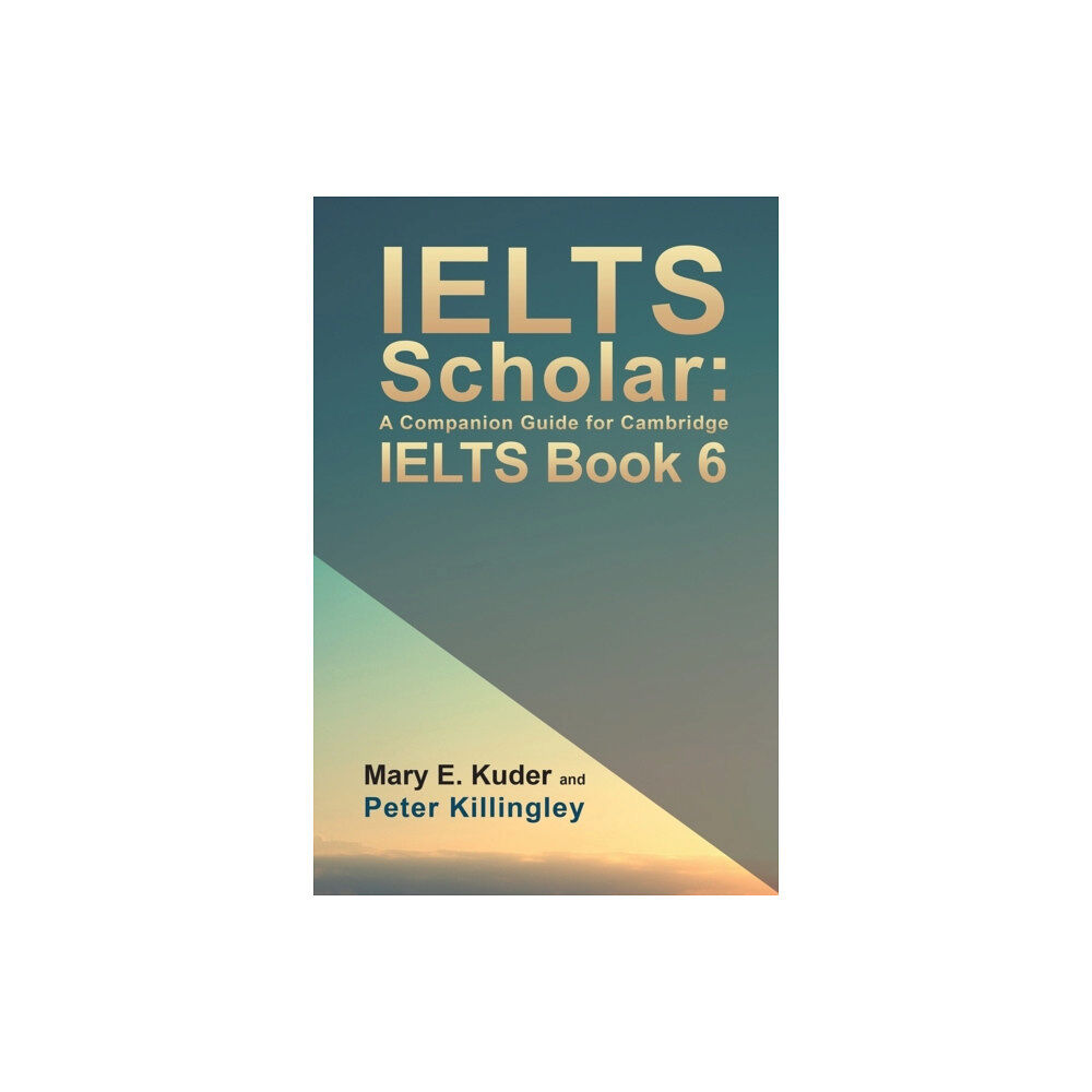 Austin Macauley Publishers IELTS Scholar: A Companion Guide for Cambridge IELTS Book 6 (häftad, eng)