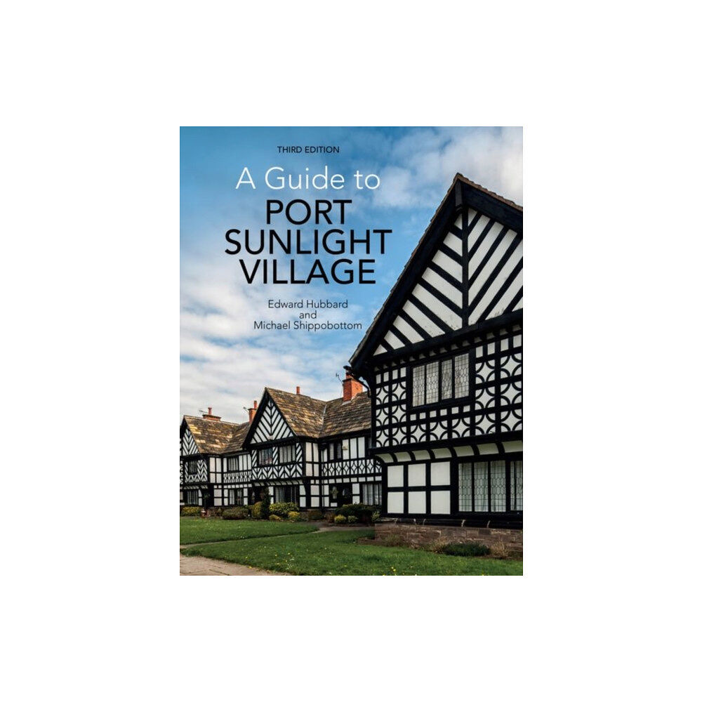 Liverpool University Press A Guide to Port Sunlight Village (häftad, eng)