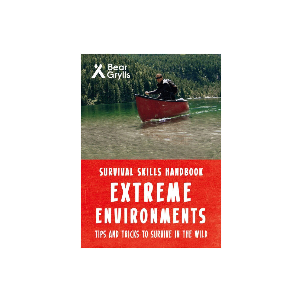 Bonnier Zaffre Bear Grylls Survival Skills Extreme Environments (häftad, eng)