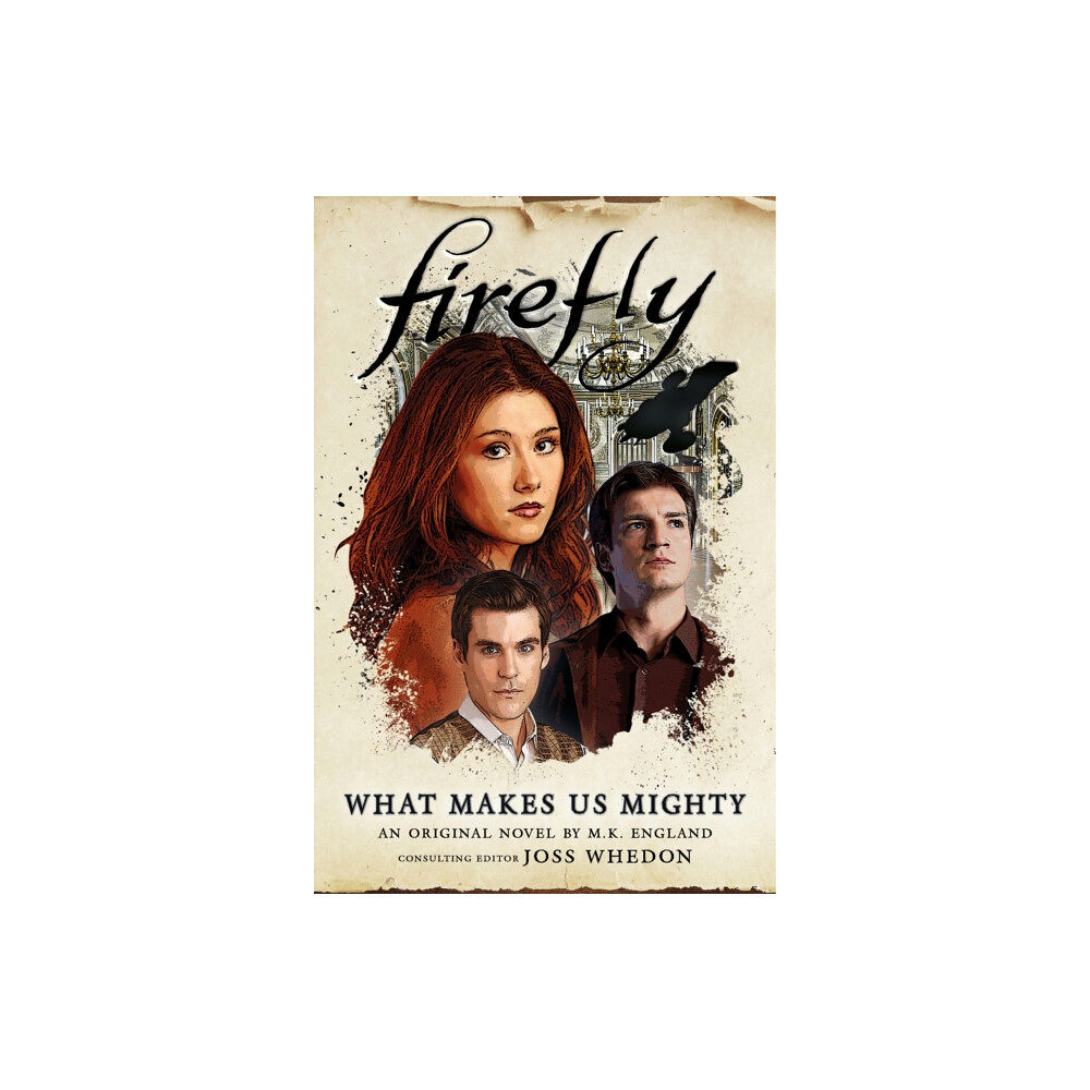 Titan Books Ltd Firefly - What Makes Us Mighty (inbunden, eng)