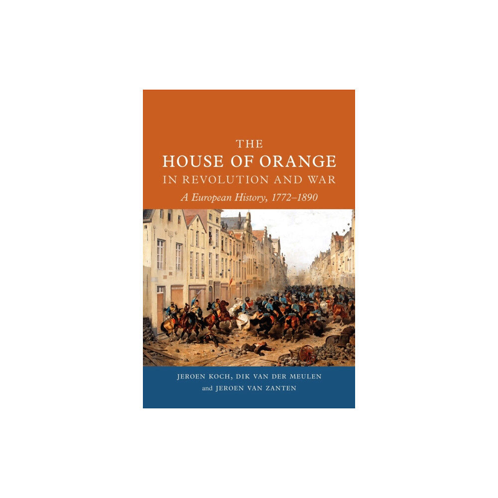 Reaktion Books The House of Orange in Revolution and War (inbunden, eng)