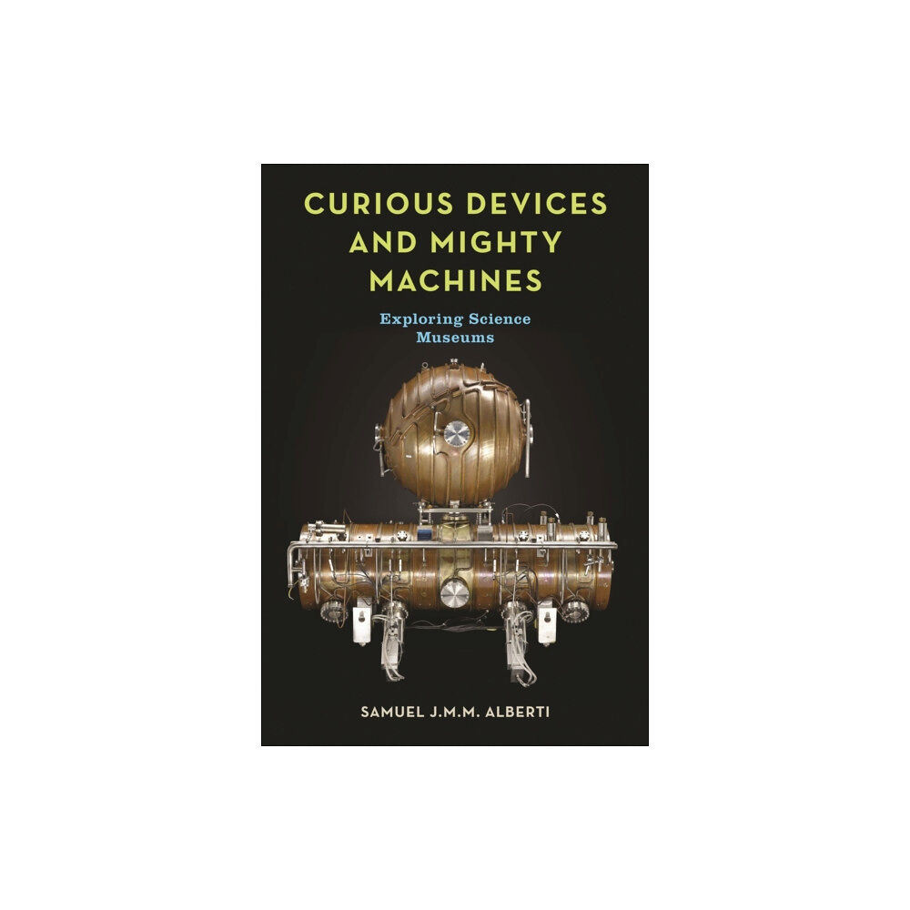 Reaktion Books Curious Devices and Mighty Machines (inbunden, eng)