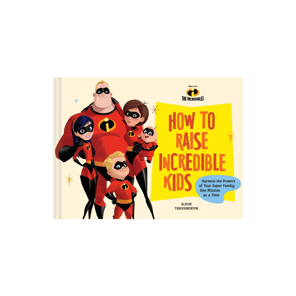 Chronicle Books Disney/Pixar How to Raise Incredible Kids (inbunden, eng)