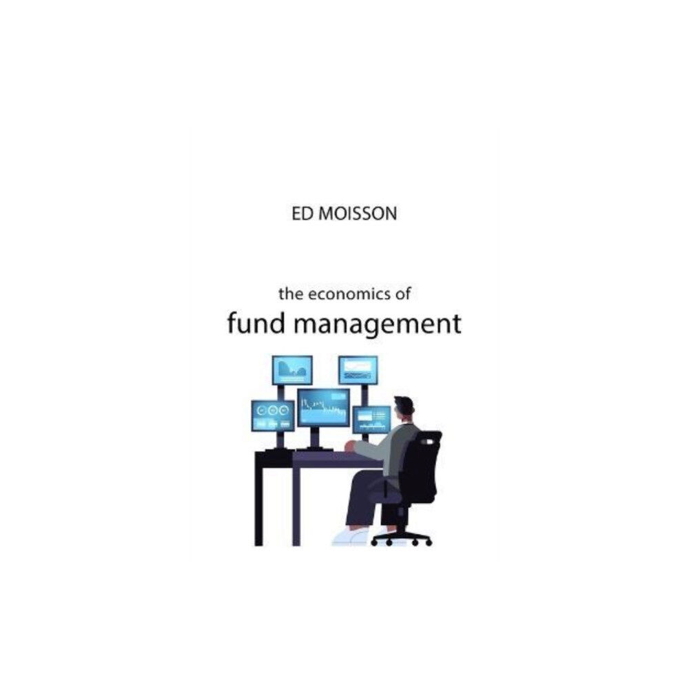 Agenda Publishing The Economics of Fund Management (inbunden, eng)