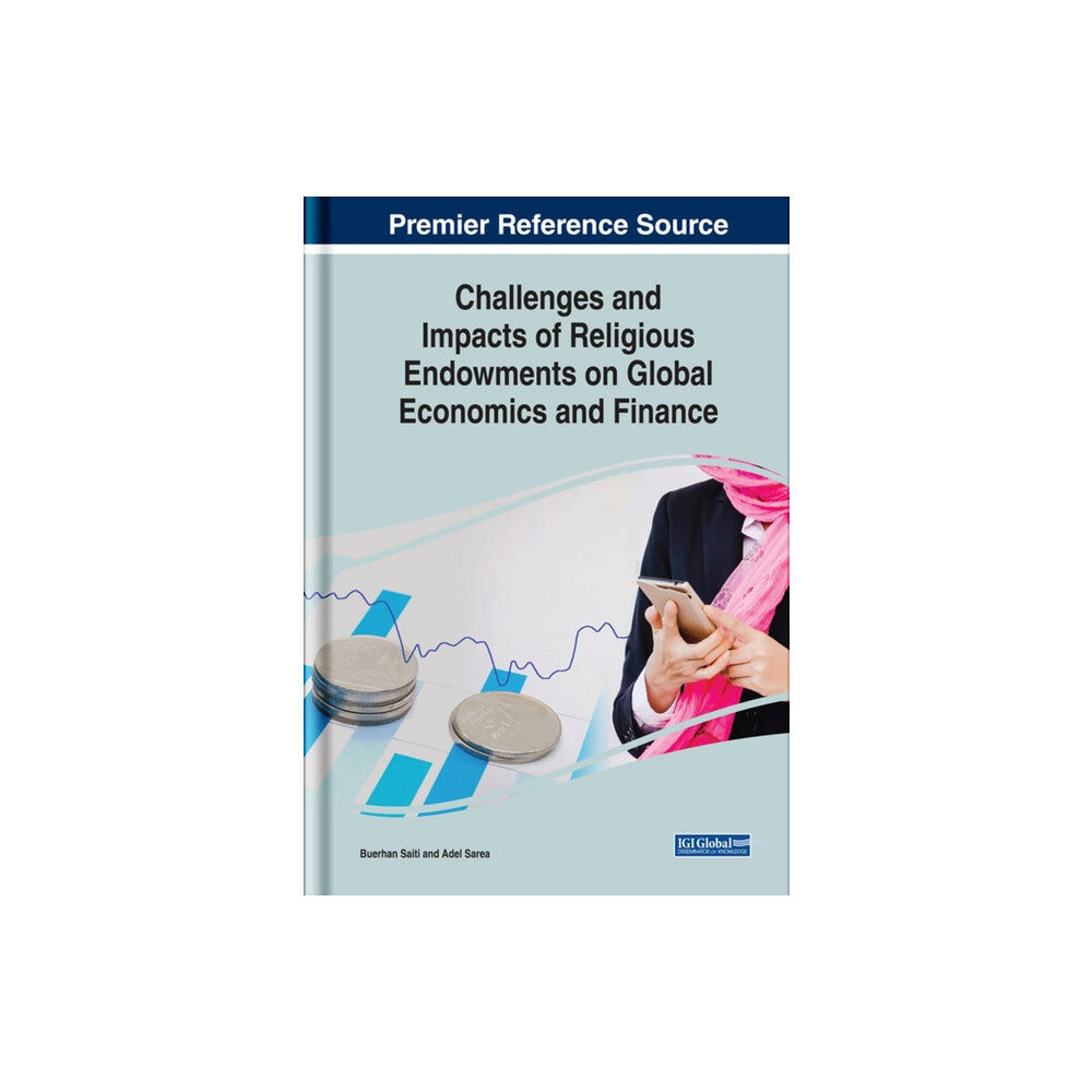 Business Science Reference Challenges and Impacts of Religious Endowments on Global Economics and Finance (inbunden, eng)