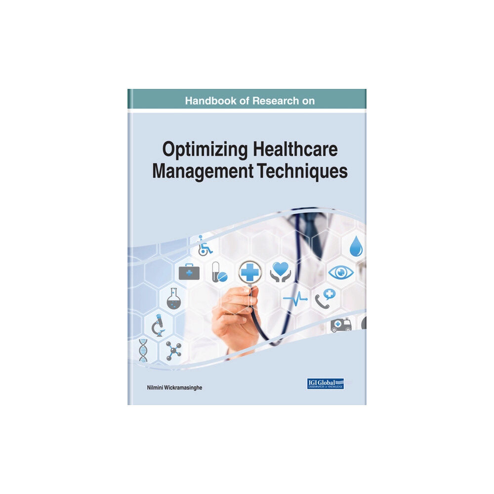 Business Science Reference Handbook of Research on Optimizing Healthcare Management Techniques (inbunden, eng)