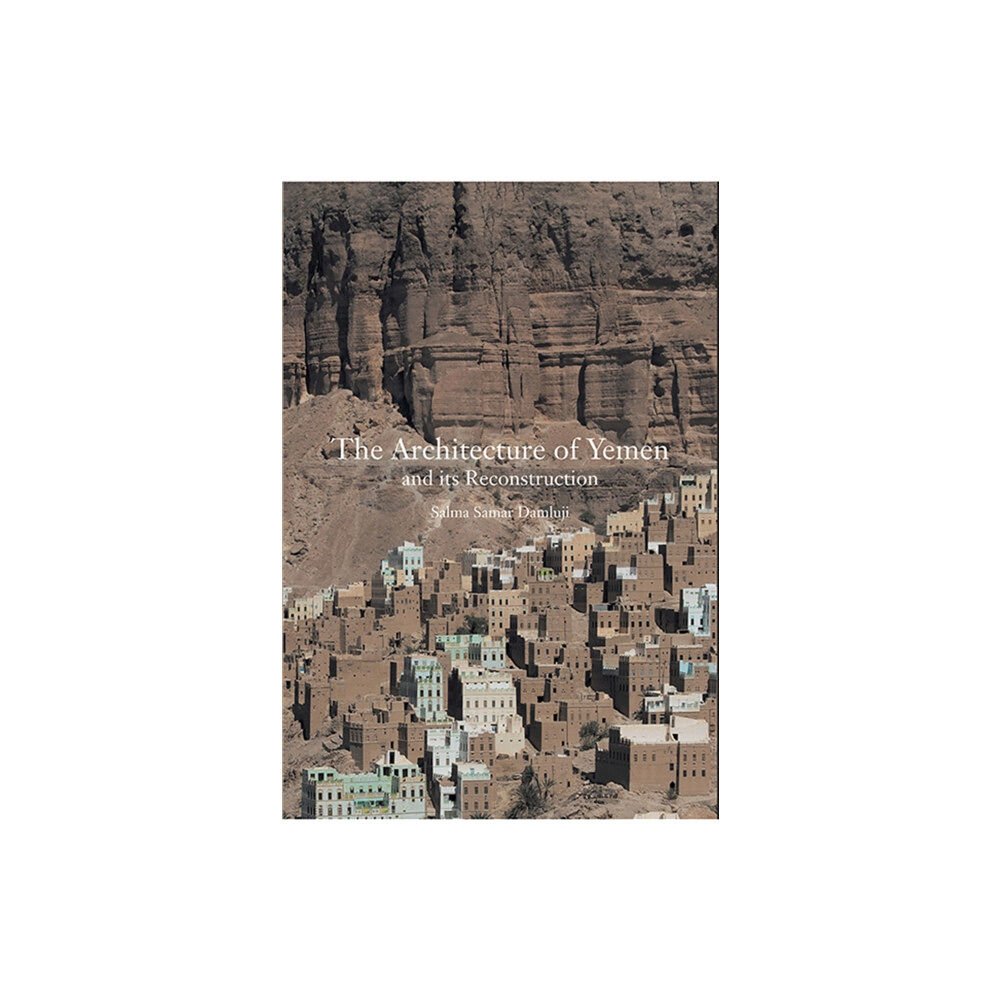 Laurence King Publishing The Architecture of Yemen and Its Reconstruction (inbunden, eng)