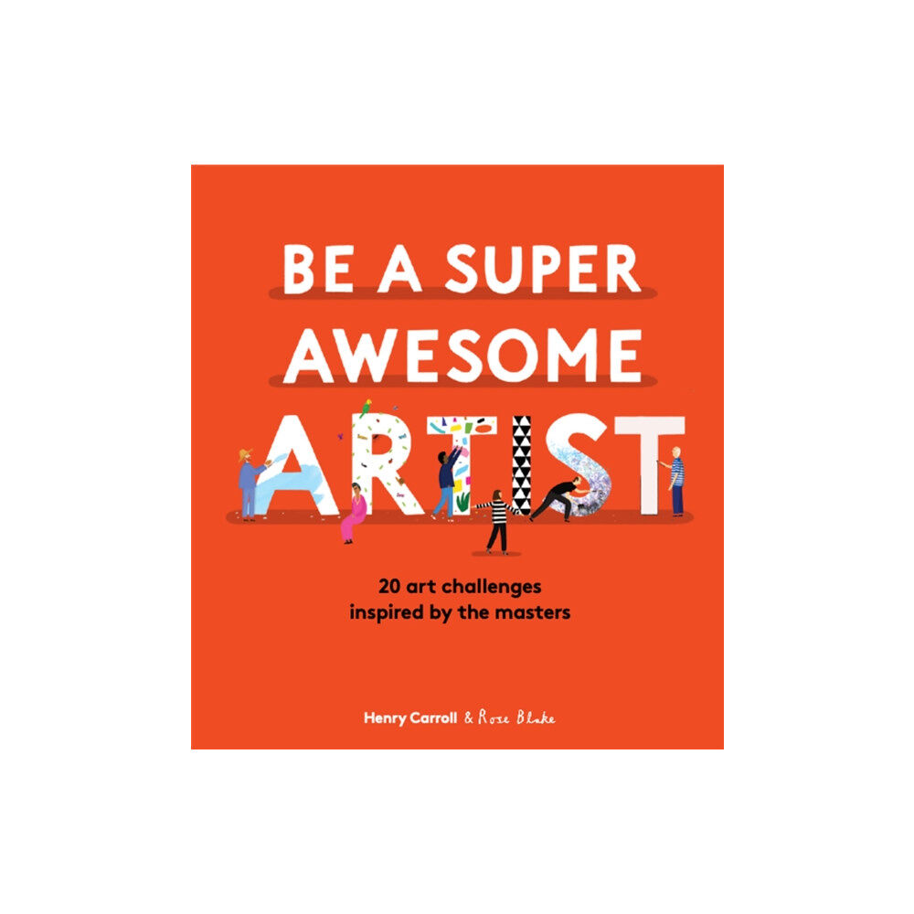 Hachette Children's Group Be a Super Awesome Artist (inbunden, eng)