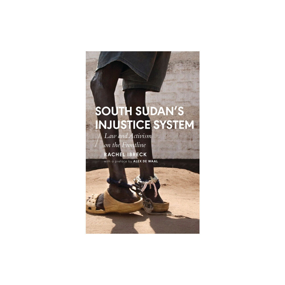 Bloomsbury Publishing PLC South Sudan’s Injustice System (inbunden, eng)