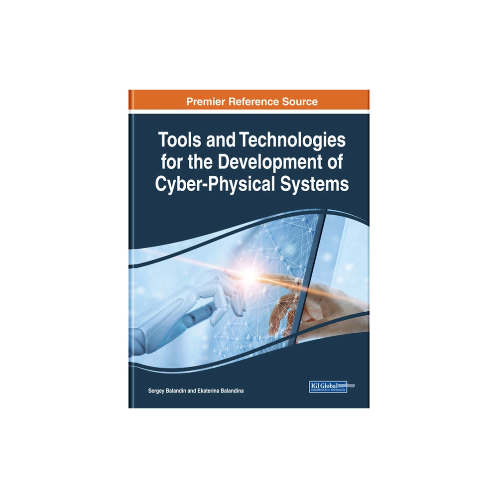 Business Science Reference Tools and Technologies for the Development of Cyber-Physical Systems (inbunden, eng)