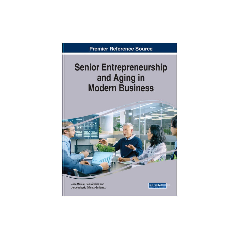 Business Science Reference Senior Entrepreneurship and Aging in Modern Business (inbunden, eng)