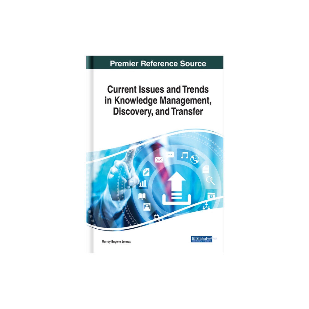 Business Science Reference Current Issues and Trends in Knowledge Management, Discovery, and Transfer (inbunden, eng)