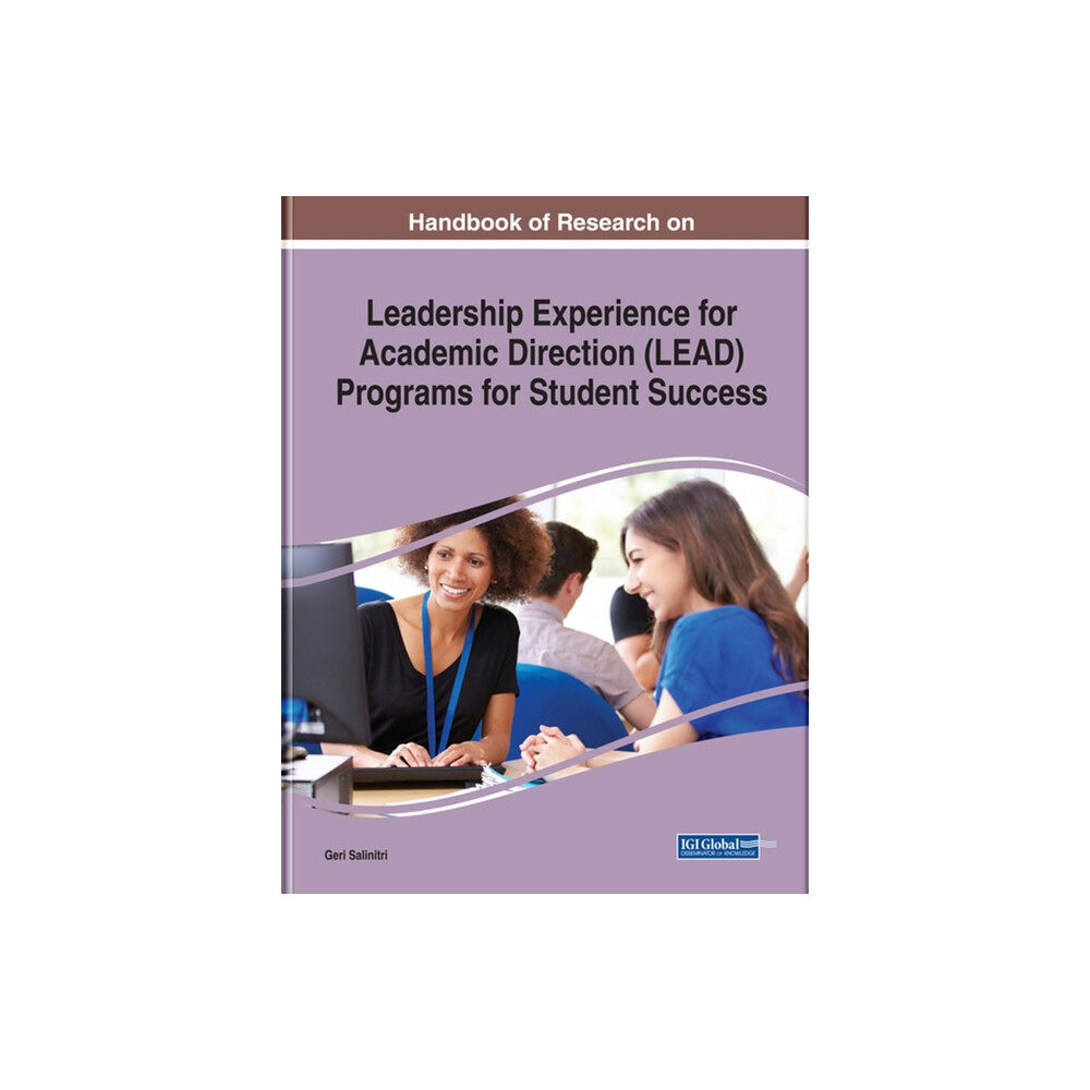 IGI Global Handbook of Research on Leadership Experience for Academic Direction (LEAD) Programs for Student Success (inbunden, eng)