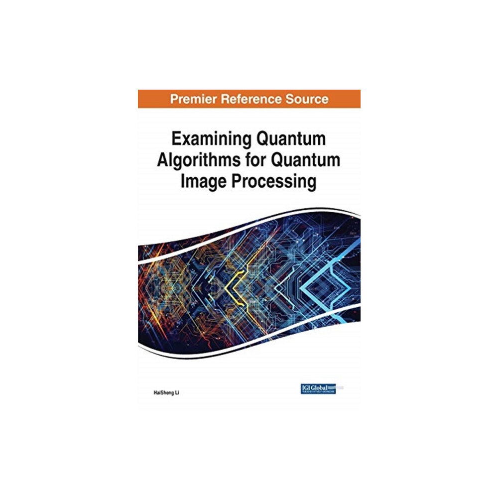 IGI Global Examining Quantum Algorithms for Quantum Image Processing (häftad, eng)