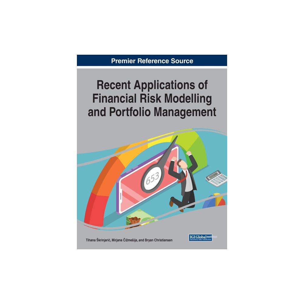 IGI Global Recent Applications of Financial Risk Modelling and Portfolio Management (häftad, eng)