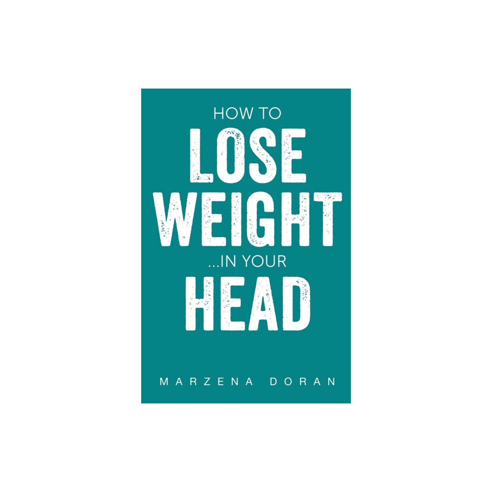 Pegasus Elliot Mackenzie Publishers How to Lose Weight...In your Head (häftad, eng)