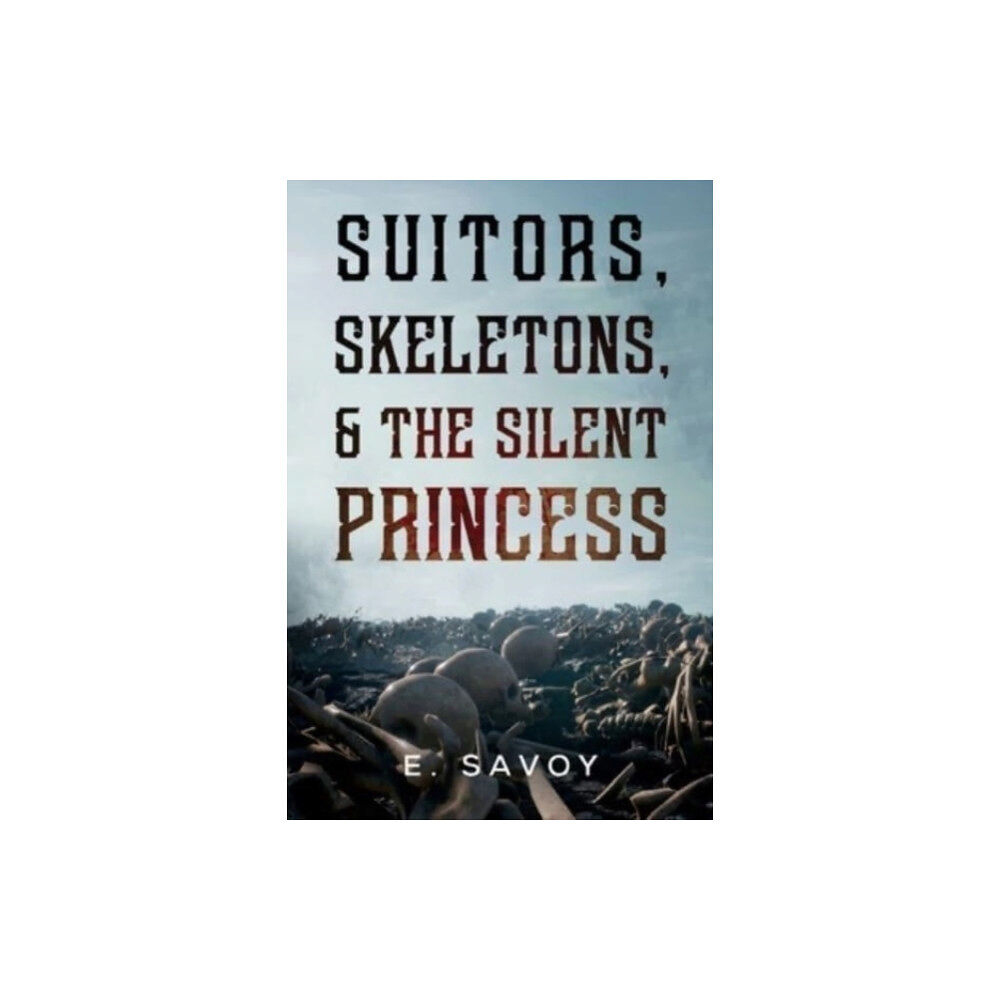 Pegasus Elliot Mackenzie Publishers Suitors, Skeletons, & The Silent Princess (häftad, eng)