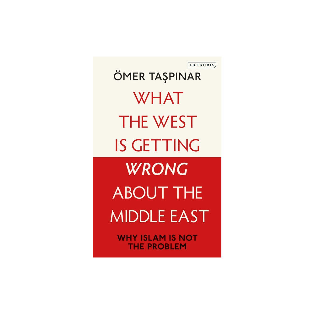 Bloomsbury Publishing PLC What the West is Getting Wrong about the Middle East (inbunden, eng)