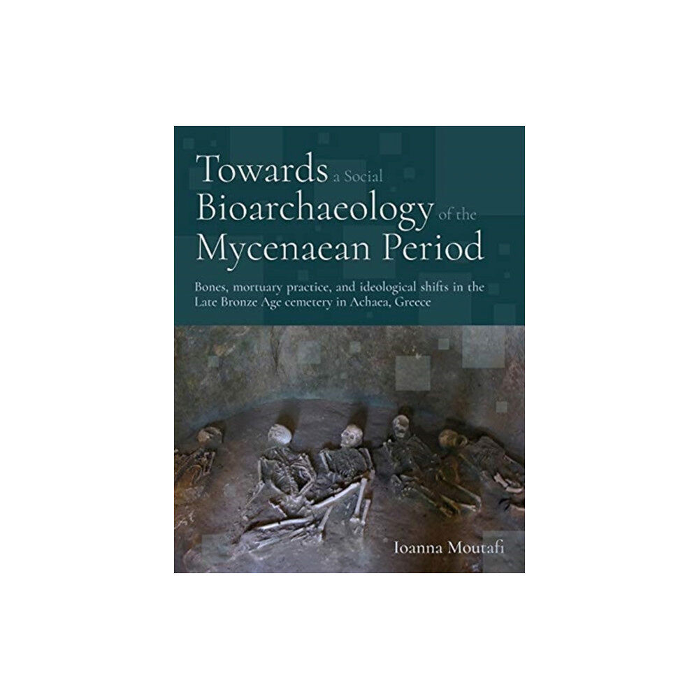 Oxbow books Towards a Social Bioarchaeology of the Mycenaean Period (häftad, eng)