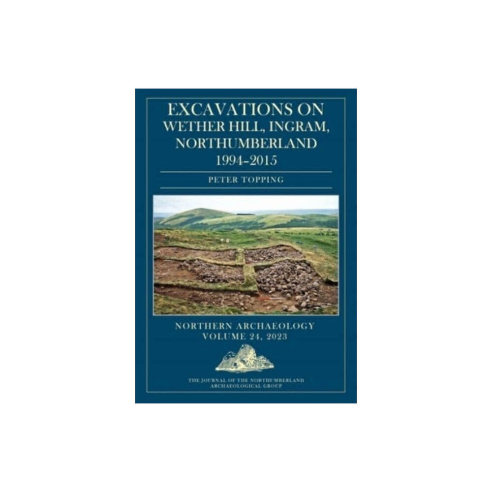 Oxbow books Excavations on Wether Hill, Ingram, Northumberland, 1994–2015 (inbunden, eng)