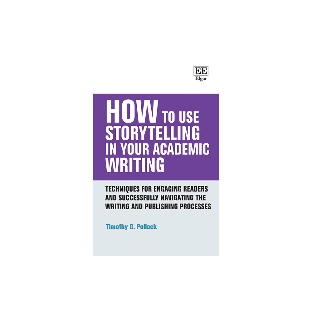 Edward Elgar Publishing Ltd How to Use Storytelling in Your Academic Writing (häftad, eng)