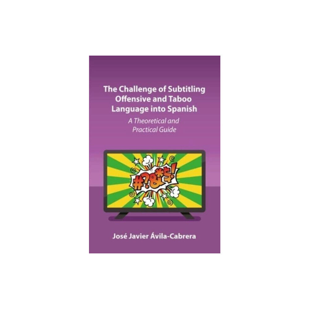 Multilingual Matters The Challenge of Subtitling Offensive and Taboo Language into Spanish (inbunden, eng)