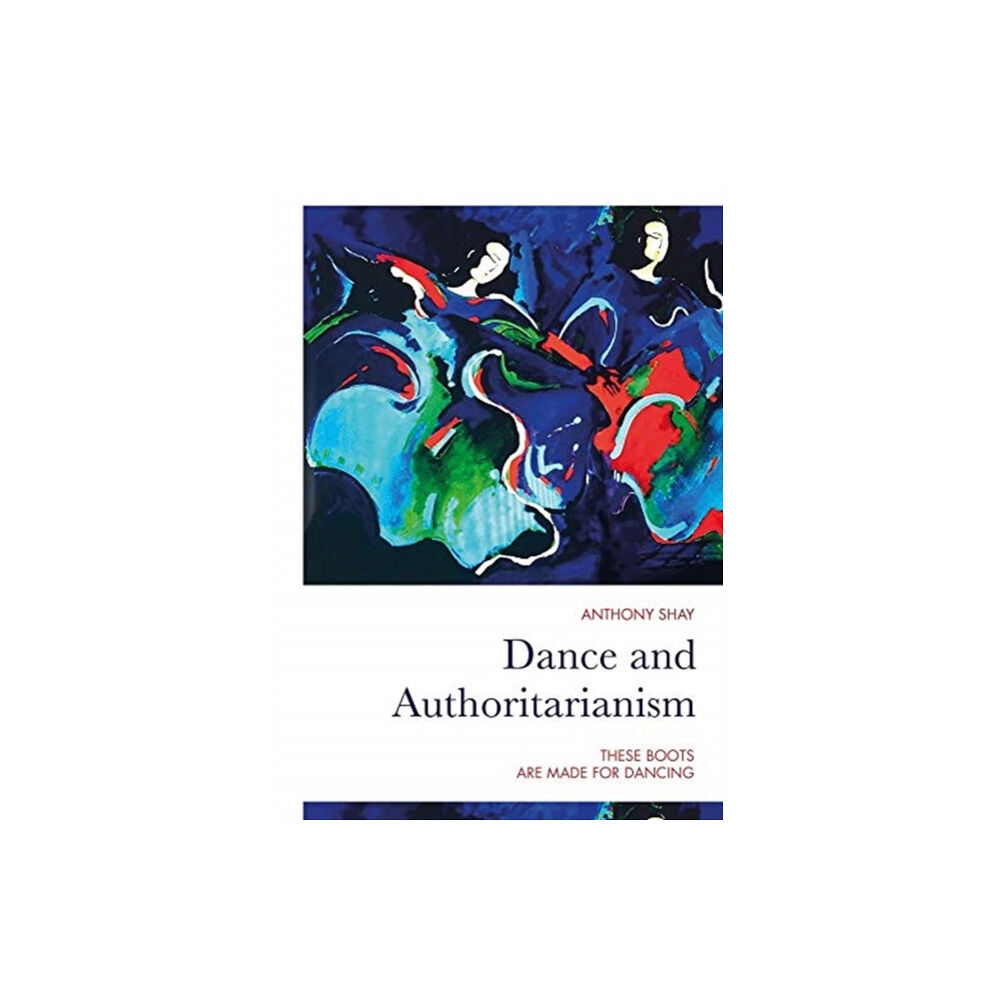 Intellect Books Dance and Authoritarianism (häftad, eng)