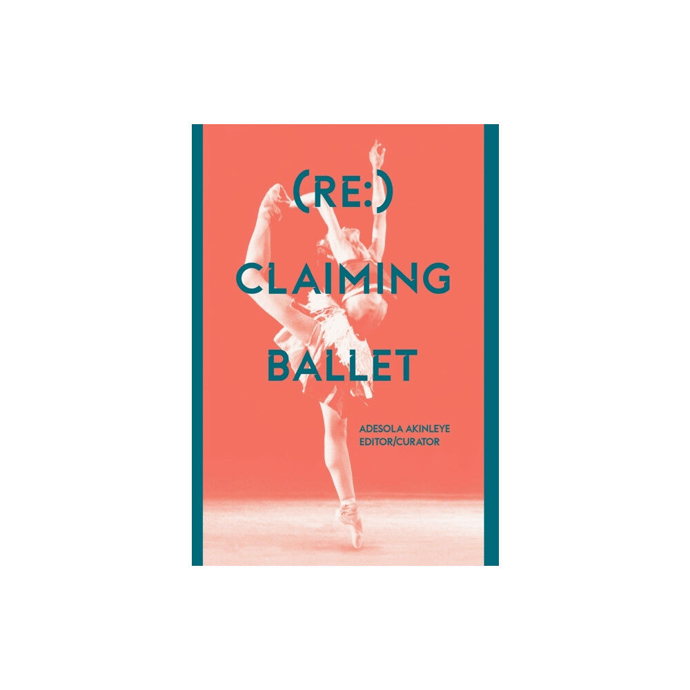 Intellect Books (Re:) Claiming Ballet (häftad, eng)