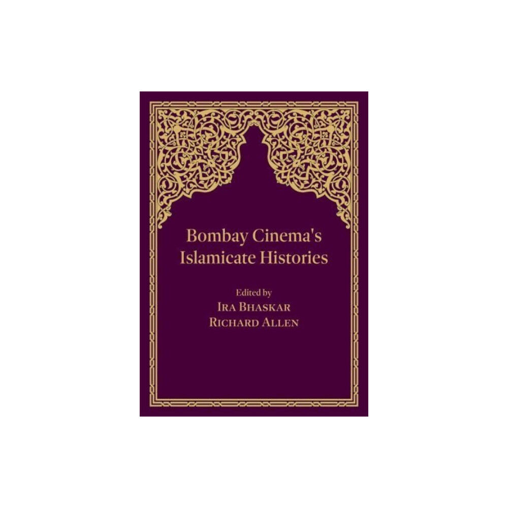 Intellect Books Bombay Cinema's Islamicate Histories (häftad, eng)