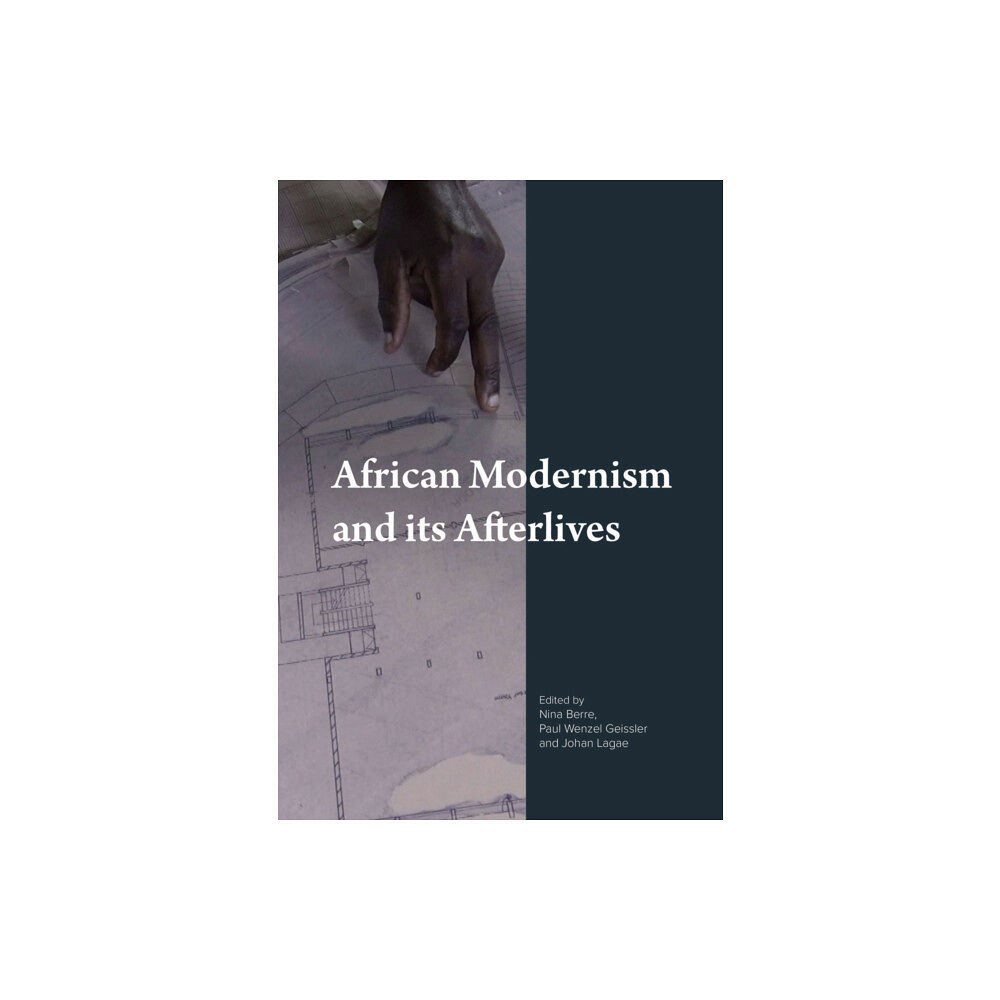 Intellect Books African Modernism and Its Afterlives (häftad, eng)