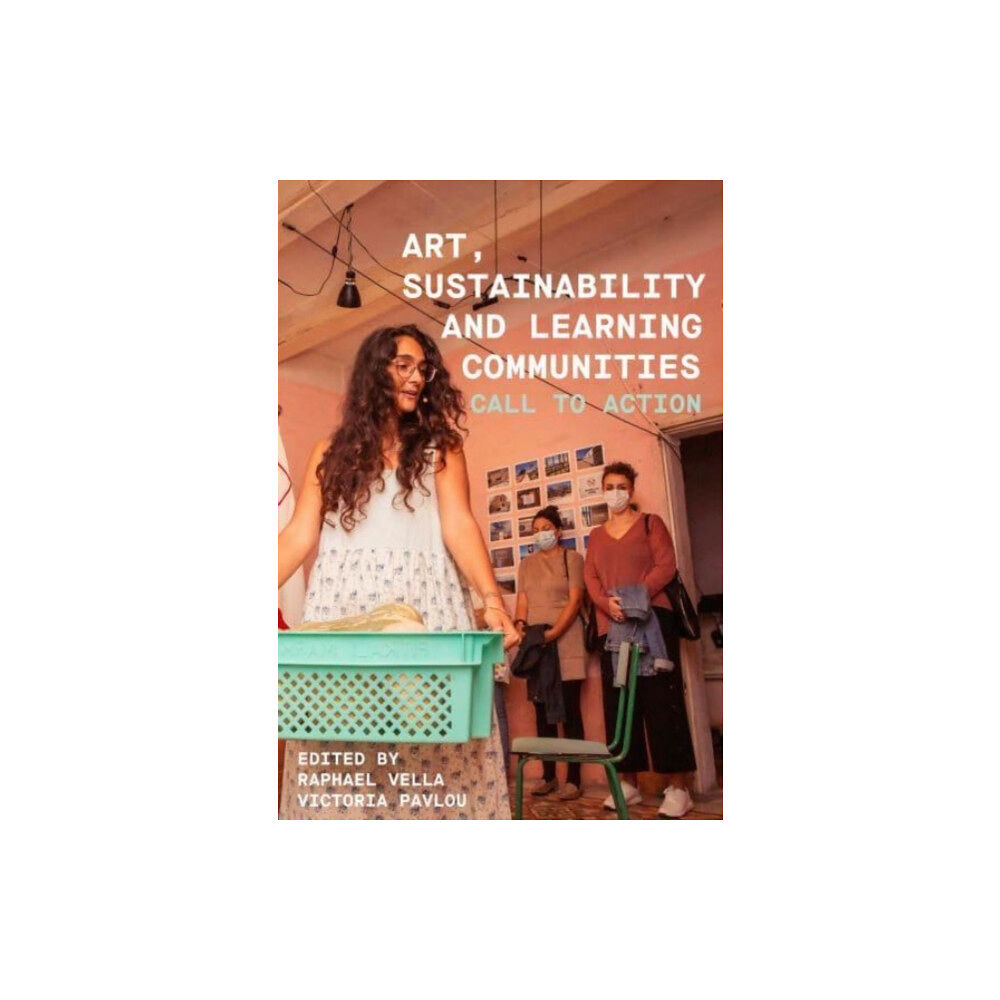 Intellect Books Art, Sustainability and Learning Communities (inbunden, eng)