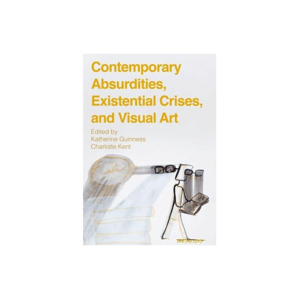 Intellect Books Contemporary Absurdities, Existential Crises, and Visual Art (inbunden, eng)