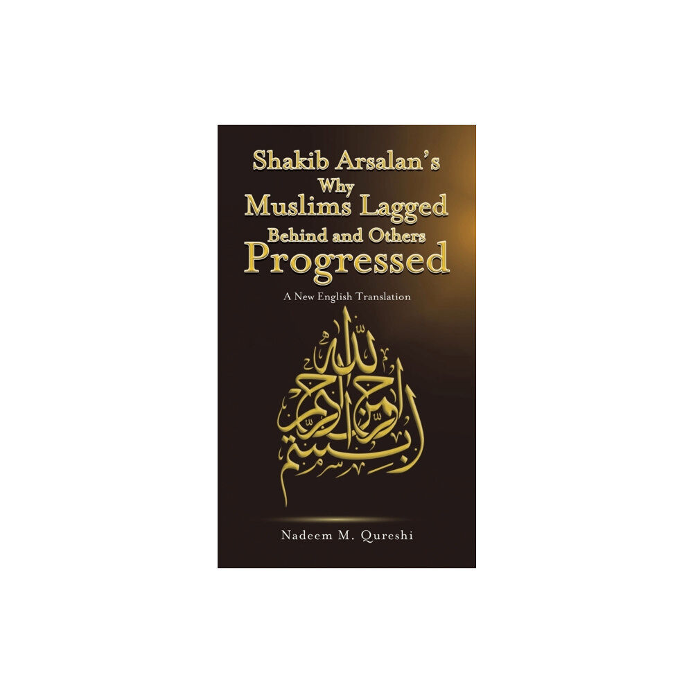 Austin Macauley Publishers Shakib Arsalan's Why Muslims Lagged Behind and Others Progressed (inbunden, eng)