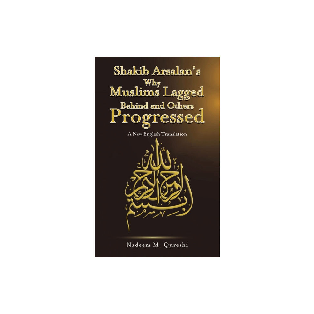 Austin Macauley Publishers Shakib Arsalan's Why Muslims Lagged Behind and Others Progressed (häftad, eng)