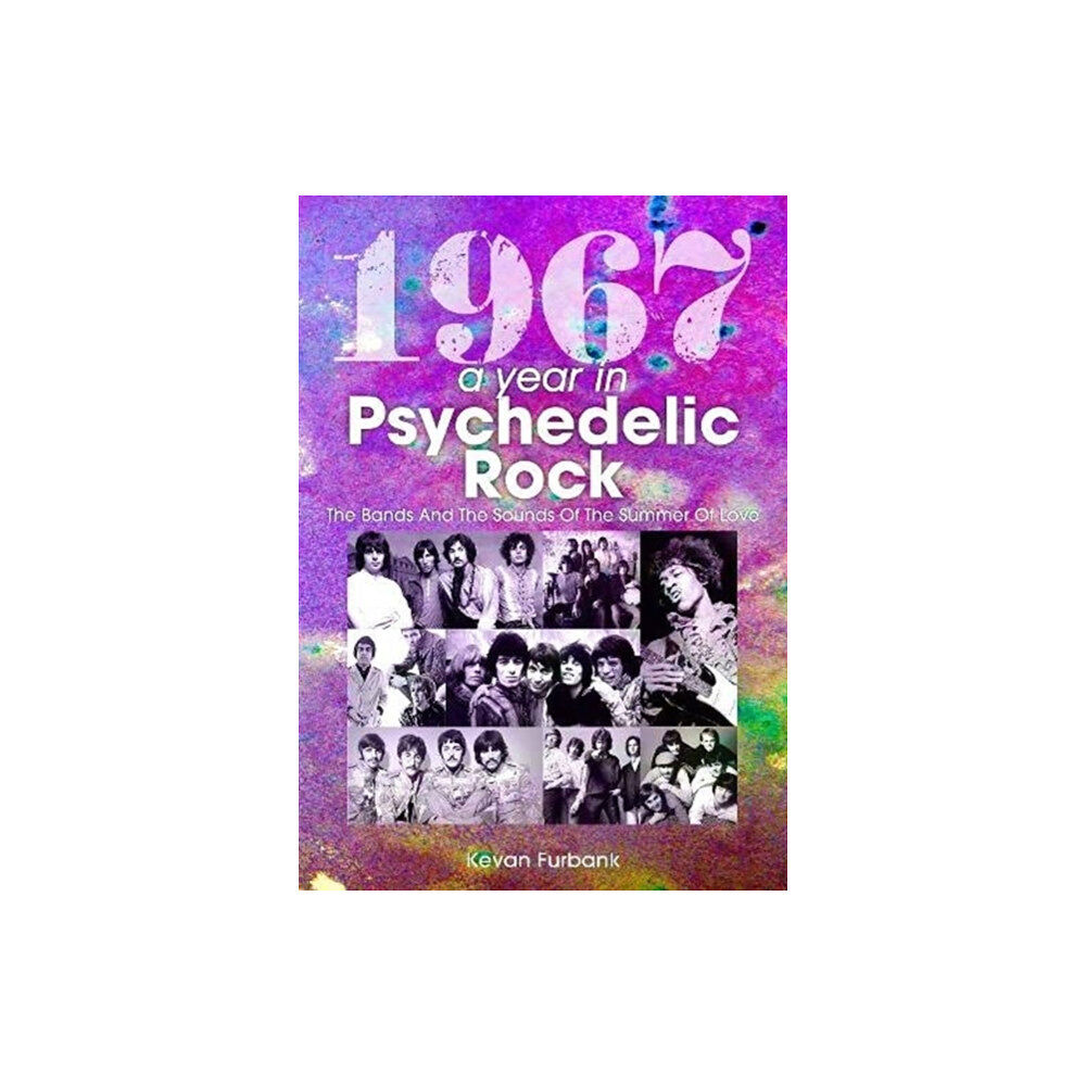 Sonicbond Publishing 1967: A Year In Psychedelic Rock (häftad, eng)